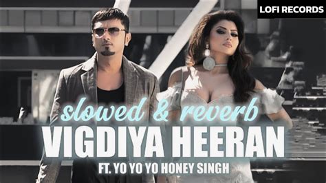 Vigdiya Heeran Ft Yo Yo Honey Singh Slowed Reverb Urvashi Rautela