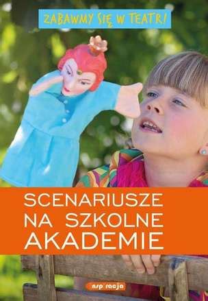 Zabawmy się w teatr Scenariusze na szkolne akademie Eduksiegarnia pl