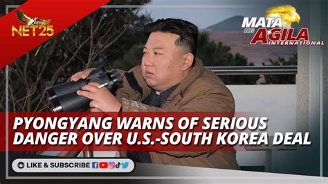 Pyongyang Warns Of Serious Danger Over Us South Korea Deal Mata Ng Agila International Youtube