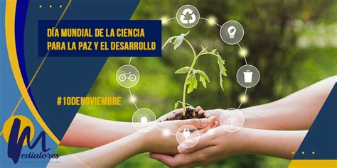 Día Mundial De La Ciencia Para La Paz Y El Desarrollo Mediatores Ecuador