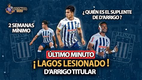 Dura Baja En Alianza Limalagos Lesionadodarrigo Titular Ante Adt