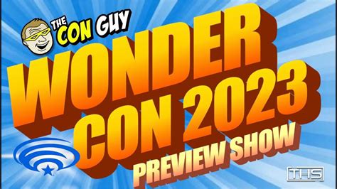 Your Guide To Wondercon 2023 The Con Guy YouTube