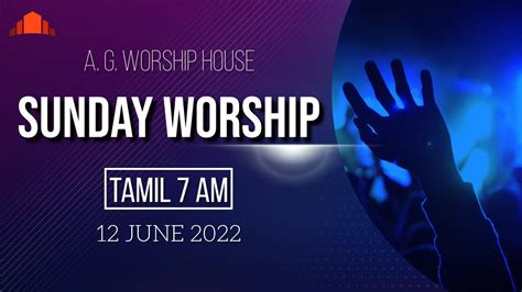 LIVE Sunday Tamil Service June 12 2022 AG Worship House YouTube