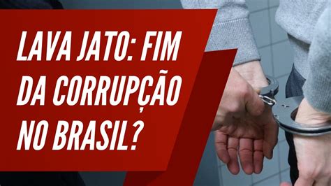 Operação Lava Jato Fim da corrupção no Brasil YouTube