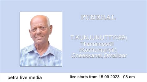 Funeral Of T Kunjukutty Thannimoottil Kochumuriyil Youtube