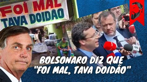 Bolsonaro Diz Que Foi Mal Tava Doid O Big Techs Contra O Pl