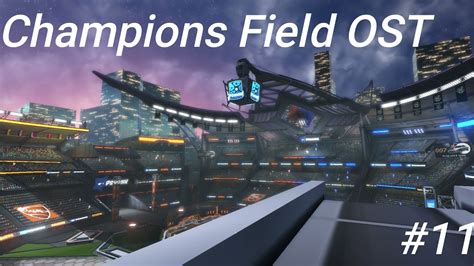 Rocket League Champions Field OST 11 YouTube