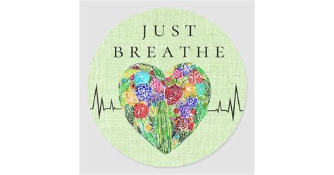 Floral Heartbeat Just Breathe Classic Round Sticker Zazzle