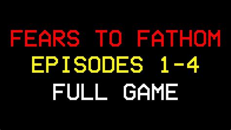 Fears To Fathom Episodes 1 4 Gameplay Walkthrough Full Game Youtube