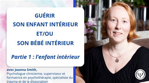 Guérir son enfant intérieur avec Joanna Smith psychologue clinicienne