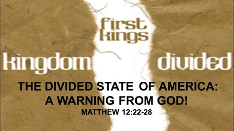 THE DIVIDED STATE OF AMERICA A WARNING FROM GOD Matthew 12 22 28