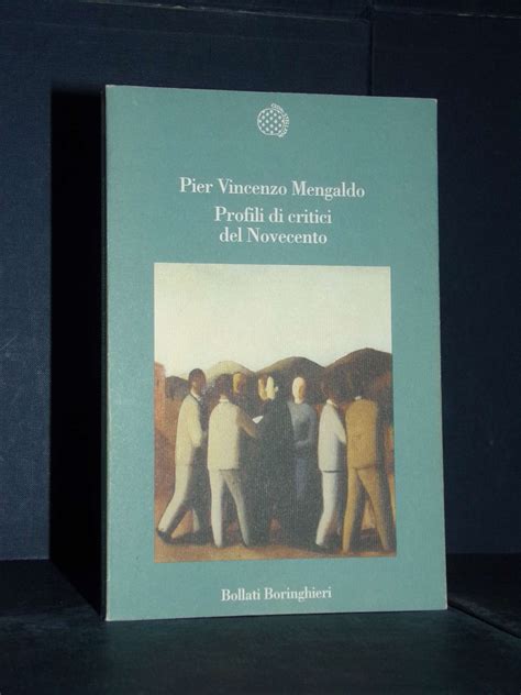 Pier Vincenzo Mengaldo Profili Di Critici Del Novecento Bollati