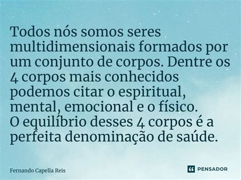 ⁠todos Nós Somos Seres Fernando Capella Reis Pensador