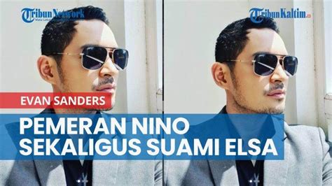 News Video Sosok Evan Sanders Pemeran Nino Sekaligus Suami Elsa Dalam