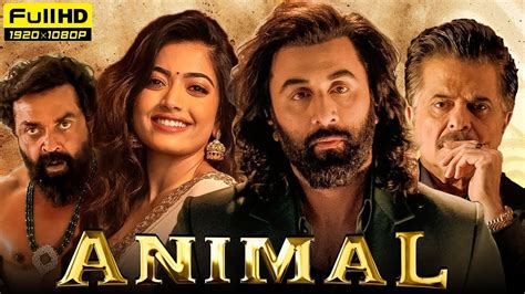 Animal Full Movie Ranbir Kapoor Rashmika Mandanna Anil Kapoor