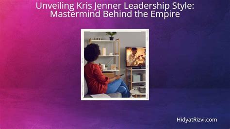 Kris Jenner Leadership Style: Mastermind Behind the Empire