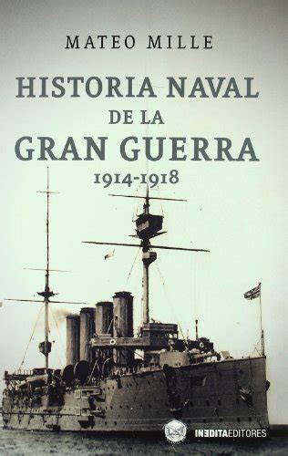 Historia Naval De La Gran Guerra 1914 1918 Millemateo 9788492400607