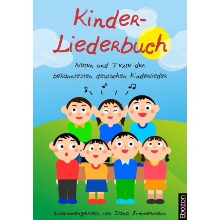 Kinder Liederbuch Noten Und Texte Der Bekanntesten Deutschen Kinderlieder