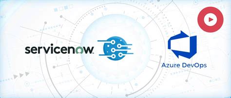 Servicenow Azure Devops Integration How To Integrate Servicenow And