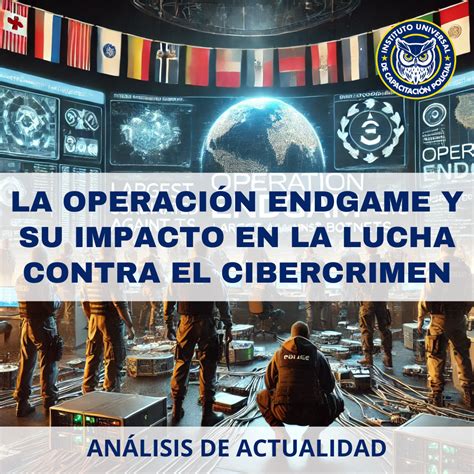 La Operaci N Endgame Y La Lucha Contra El Cibercrimen Iucpol