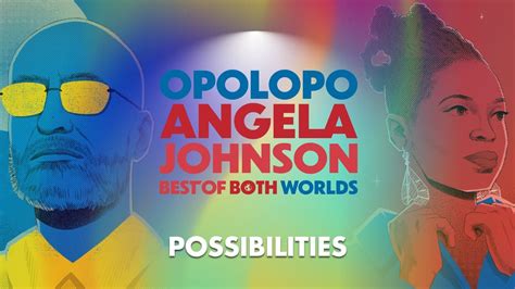 Opolopo Angela Johnson Possibilities Youtube