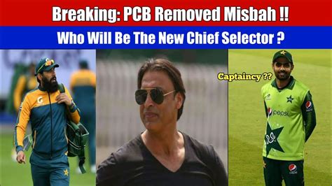 Breaking News Pcb Removed Misbah Who Will Be The New Chief