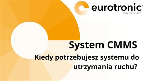 System Cmms Kiedy Potrzebujesz Systemu Do Utrzymania Ruchu