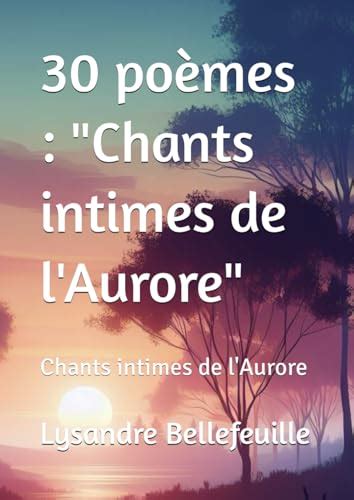 30 poèmes Chants intimes de l Aurore Chants intimes de l Aurore by