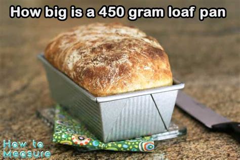 How Big Is A 450 Gram Loaf Pan How To Measure