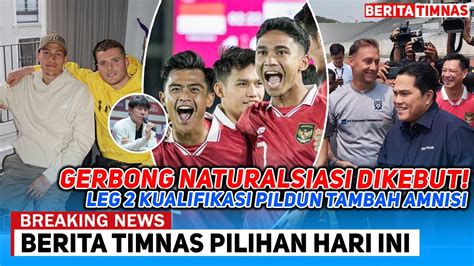 Timnas Makin Mewah Deal Erick Tohir Kebut Proses Naturalisasi Paling