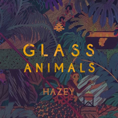 Hazey | Glass Animals Wiki | Fandom