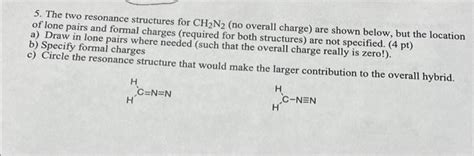 5. The two resonance structures for CH2 N2 (no | Chegg.com