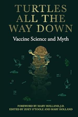 Turtles All The Way Down Vaccine Science And Myth Amazon Co Uk