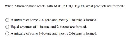 Solved When 2 Bromobutane Reacts With KOH In CH3CH2OH What Chegg