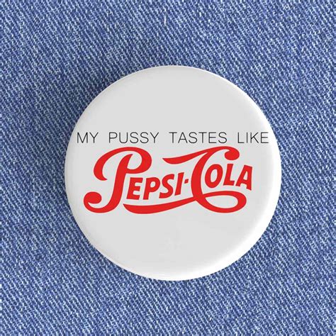 My Pussy Tastes Like Pepsi Cola Badge Magnet Nowstalgia