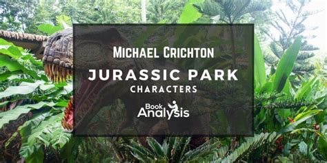 17 Main Characters in Jurassic Park | Book Analysis