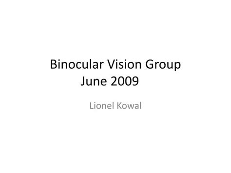 Ppt Binocular Vision Group June 2009 Powerpoint Presentation Free