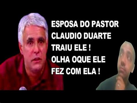 ESPOSA DO PASTOR CLAUDIO DUARTE TRAIU ELE OLHA O QUE ELE FEZ ELA