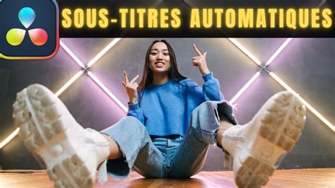 Comment Ajouter Des Sous Titres Automatiques Dans Davinci Resolve