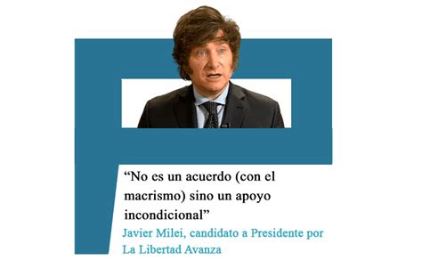 Javier Milei No Es Un Acuerdo Con El Macrismo Sino Un Apoyo