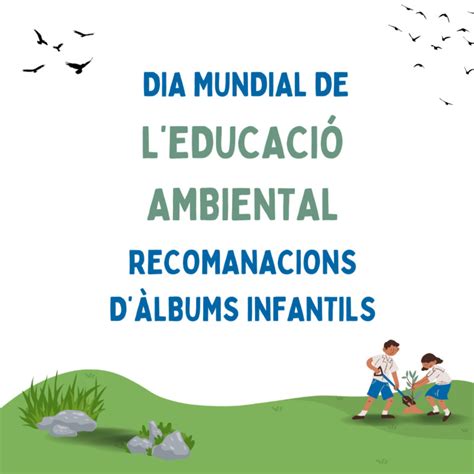 Dia Mundial De L Educaci Ambiental Lbums Illustrats Bibarnabloc