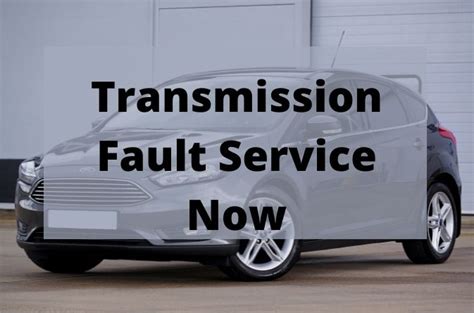 Transmission Fault Service Now Symptoms