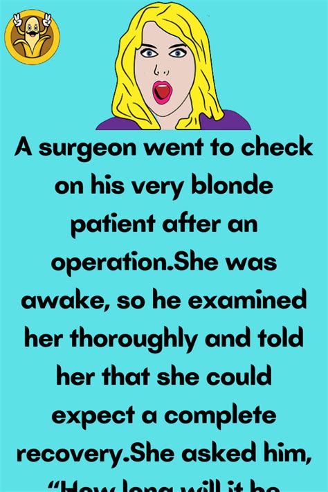 A Surgeon Went To Check On His Very Blonde Patient After An Operation