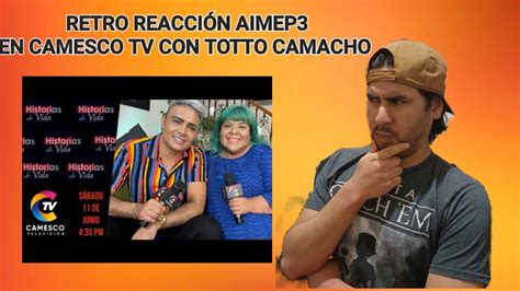 Karu Retro Reacciona Aimep Y Totto Camacho En Camesco Parte Youtube