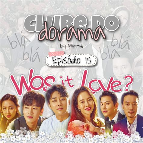 Clube Do Dorama • Was It Love • Ep 15 • Doramas Brasil • Amino