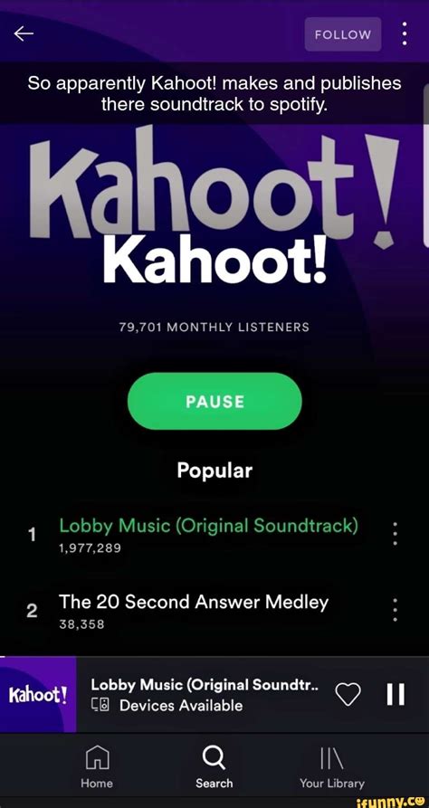 So Apparently Kahoot Makes And Publishes There Soundtrack To Spotify