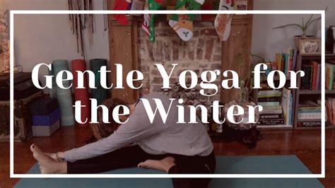 A Gentle Yoga Sequence For Winter Yoga For Winter Solstice Youtube