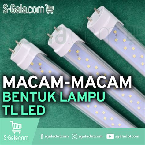 Berbagai Macam Bentuk Lampu Tl Led