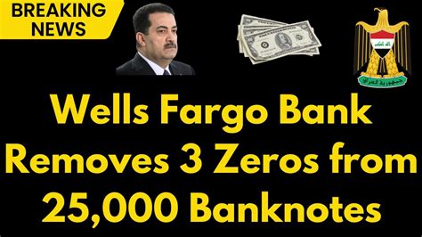 Iraqi Dinar Wells Fargo Bank Removes 3 Zeros From 25000 Banknote