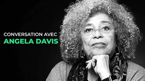 Conversation Avec Angela Davis Figure Embl Matique Am Ricaine De La